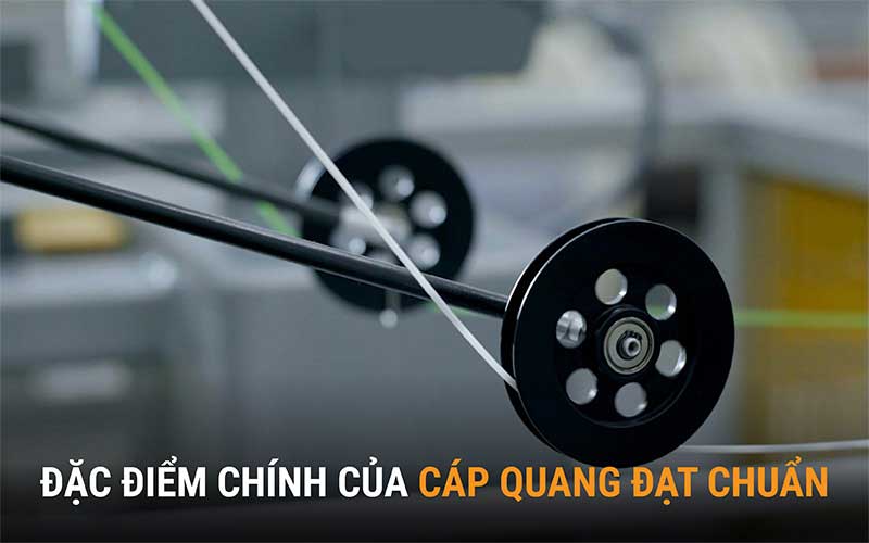 Các đặc điểm của cáp quang đạt chuẩn