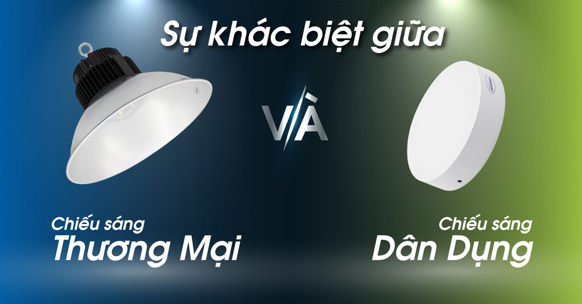 Sự khác biệt giữa đèn LED thương mại và dân dụng