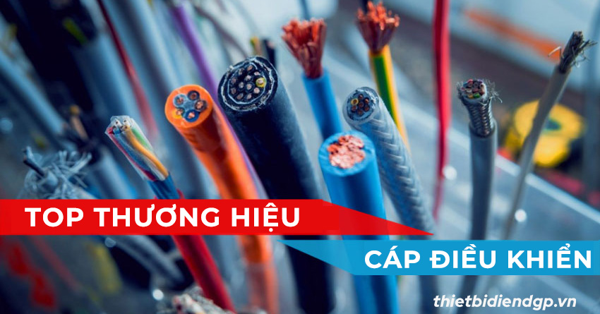 Top 7 thương hiệu dây cáp điều khiển phổ biến trên thị trường