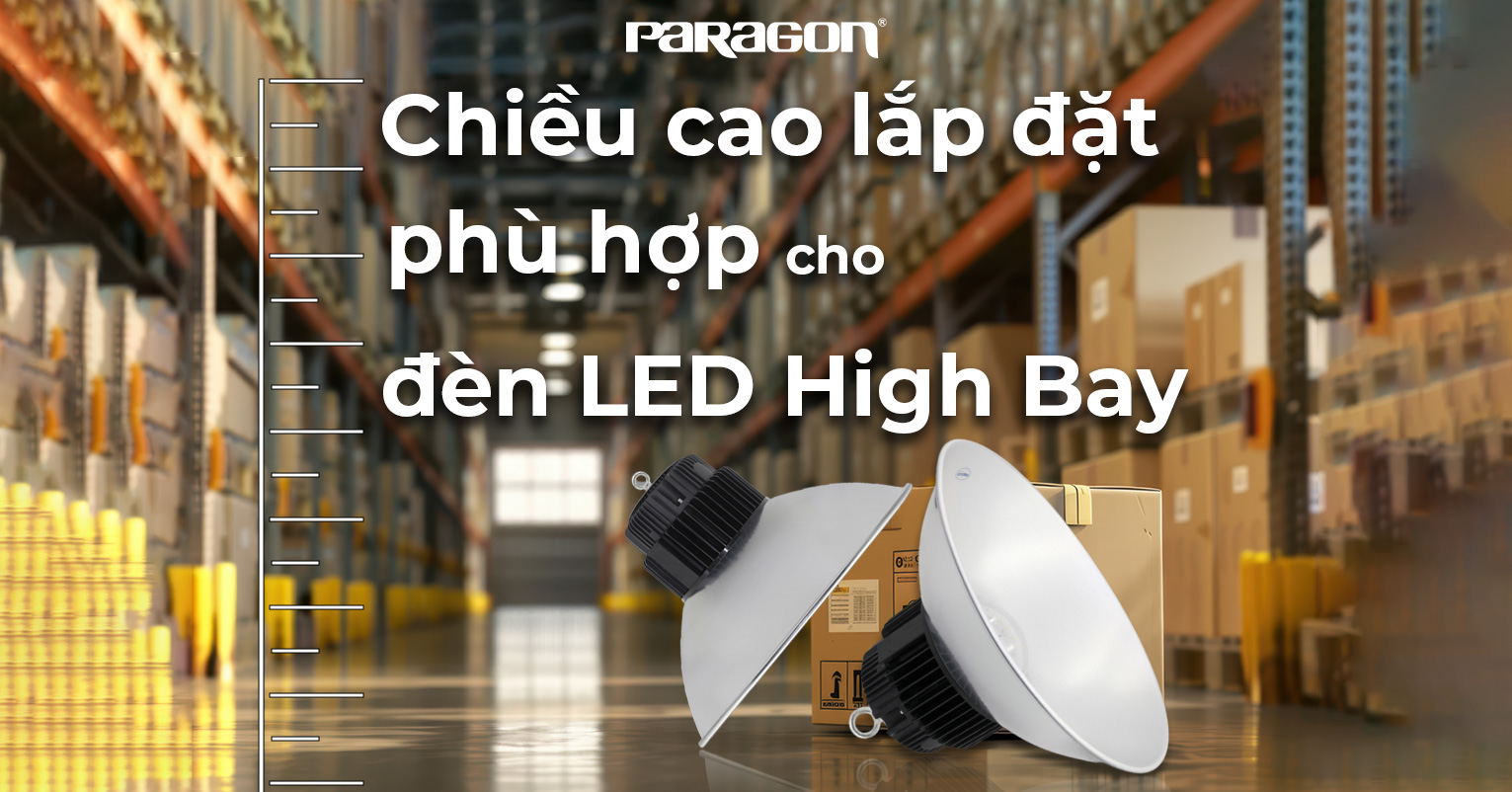 Chiều cao thích hợp để lắp đặt đèn LED High Bay Paragon