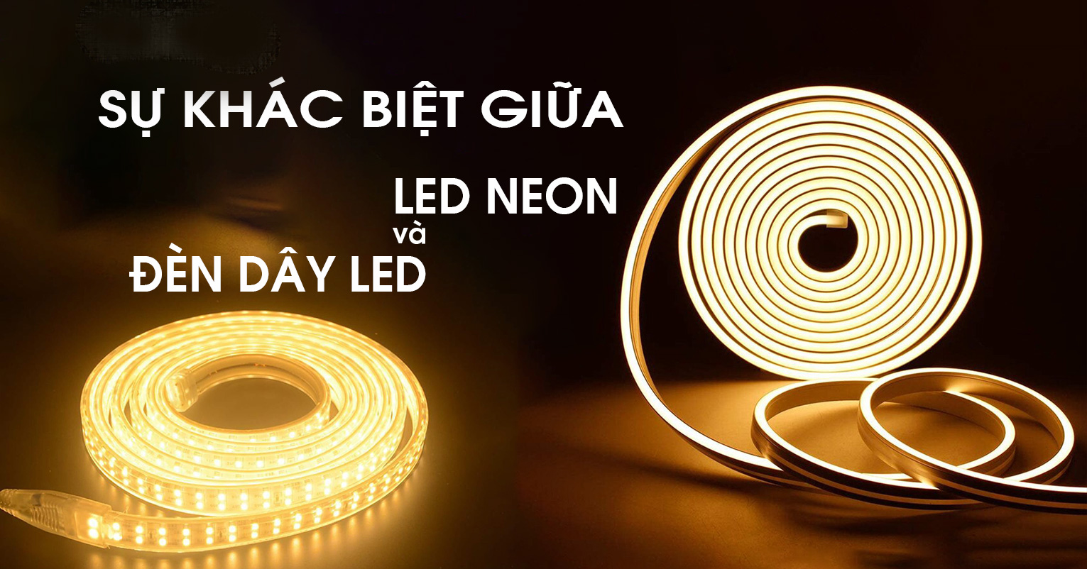 Sự khác biệt giữa LED neon và đèn dây LED như thế nào ?