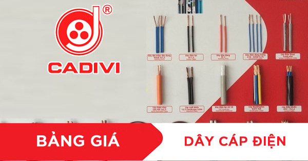 BẢNG GIÁ Dây Điện Cadivi MỚI & ĐẦY ĐỦ NHẤT