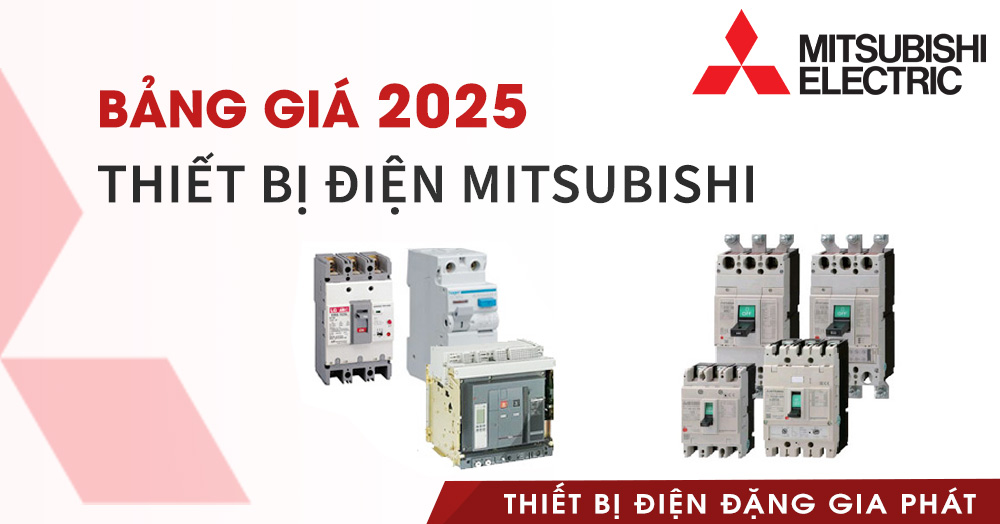 Bảng giá thiết bị điện Mitsubishi 2025