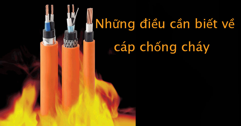 Tìm hiểu về Cáp Chống Cháy và nên chọn loại nào