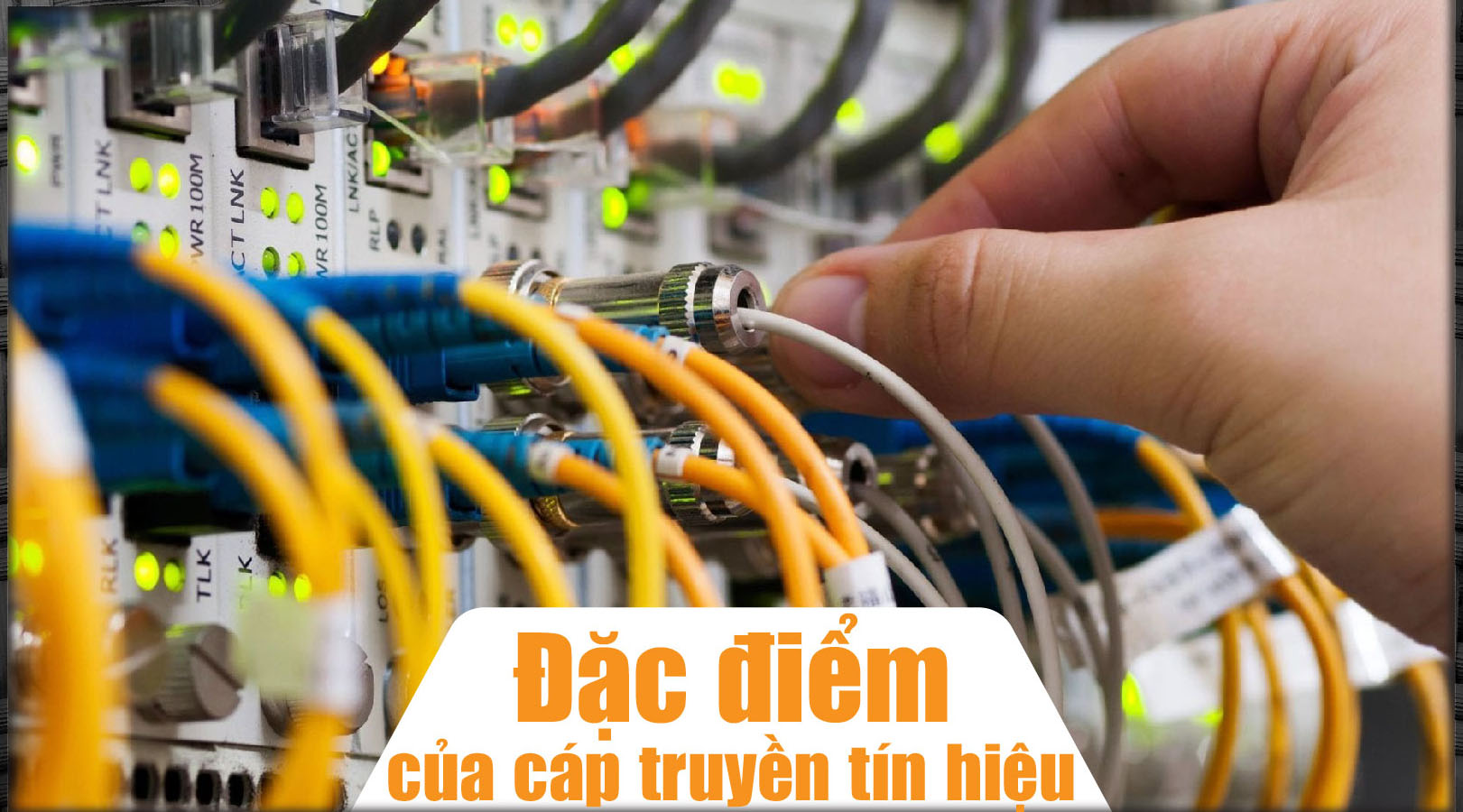 Đặc điểm của cáp truyền tín hiệu